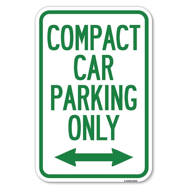 Signmission Compact Car Parking Only With Bidirecti Heavy-Gauge Aluminum Sign, 12" x 18", A-1218-24253 A-1218-24253 - main